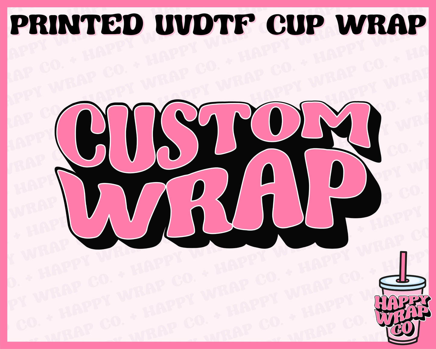 CUSTOM UVDTF Cup Wrap - FOR CATHY