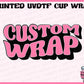CUSTOM UVDTF Cup Decal - FOR CATHY