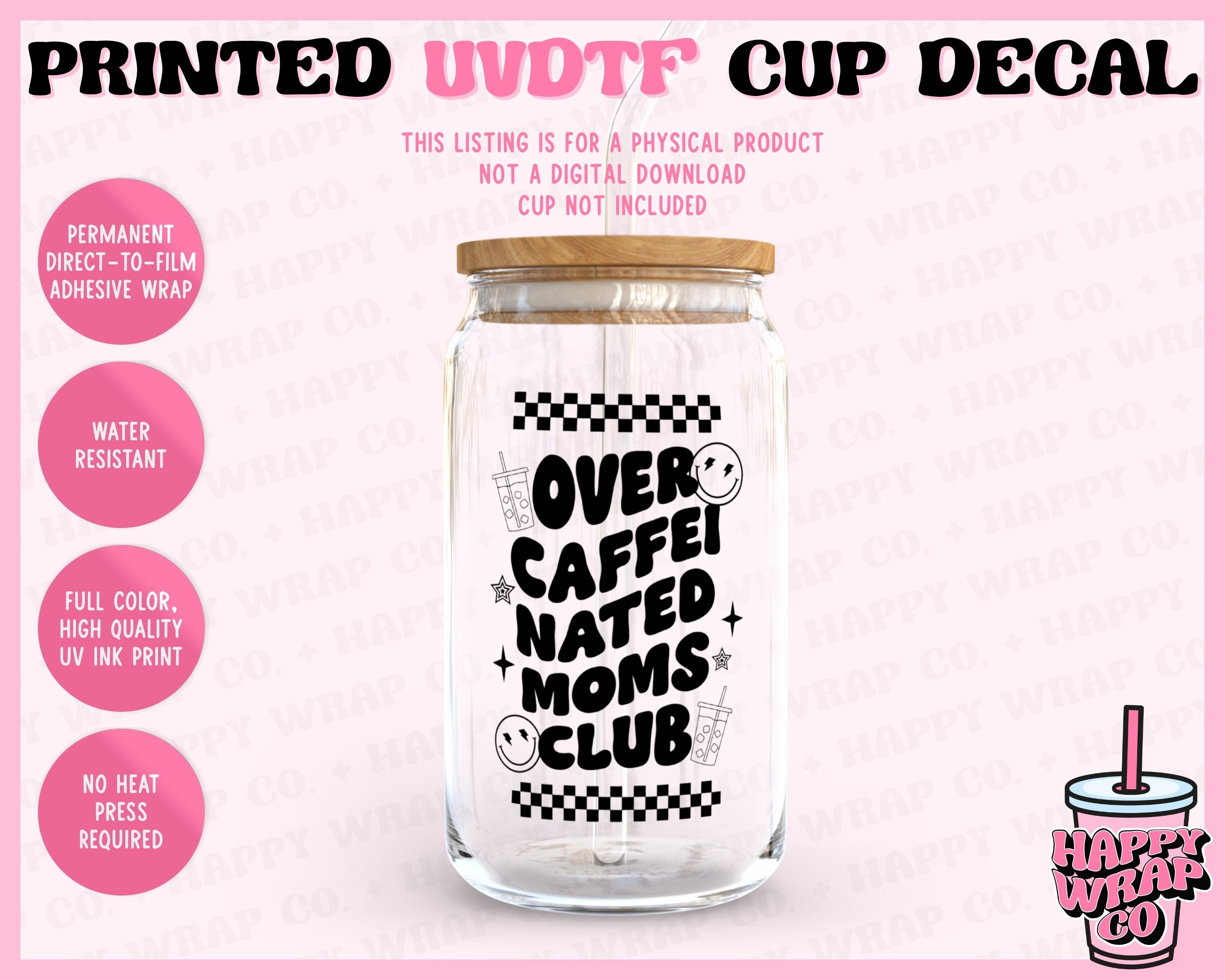 Overcaffeinated Moms Club - UVDTF Cup Decal (Ready-to-Ship) – Happy ...