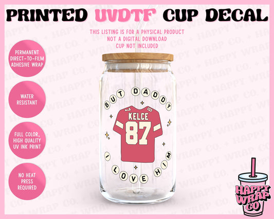 But Daddy I Love Him - UVDTF Cup Decal (Ready-to-Ship) (Double-Sided)