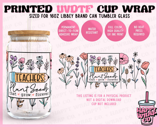 Teachers Plant Seeds That Grow Forever - UVDTF Beer Can Glass Wrap (Ready-to-Ship)