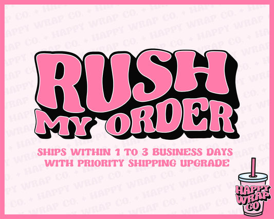 RUSH MY ORDER | Upgrade